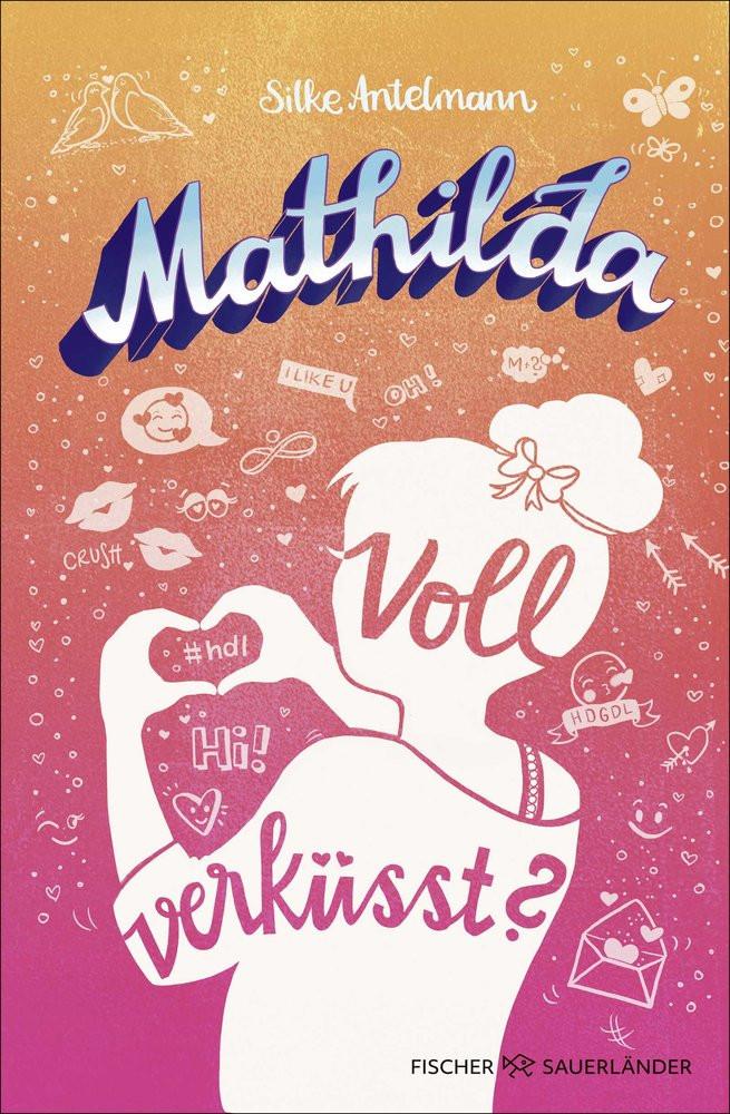 Mathilda - Voll verküsst? Antelmann, Silke; Kaiser, NataÅa (Illustrationen) Couverture rigide 