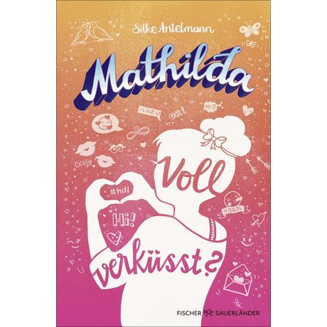 Mathilda - Voll verküsst? Antelmann, Silke; Kaiser, NataÅa (Illustrationen) Couverture rigide 