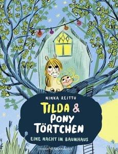 Tilda und Pony Törtchen - Eine Nacht im Baumhaus Reittu, Ninka; Stohner, Anu (Übersetzung) Gebundene Ausgabe 