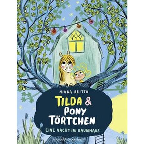 Tilda und Pony Törtchen - Eine Nacht im Baumhaus Reittu, Ninka; Stohner, Anu (Übersetzung) Gebundene Ausgabe 