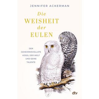 Die Weisheit der Eulen Ackerman, Jennifer; Vogel, Sebastian (Übersetzung) Copertina rigida 