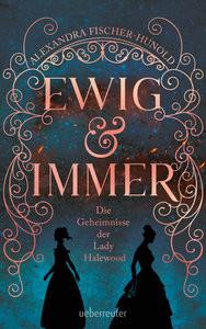 Ewig & immer - Die Geheimnisse der Lady Halewood Fischer-Hunold, Alexandra Couverture rigide 