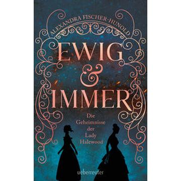 Ewig & immer - Die Geheimnisse der Lady Halewood