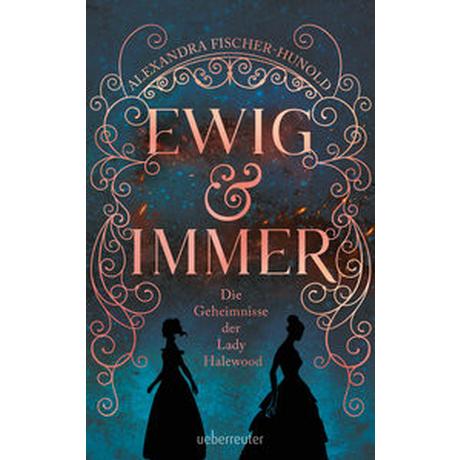 Ewig & immer - Die Geheimnisse der Lady Halewood Fischer-Hunold, Alexandra Couverture rigide 