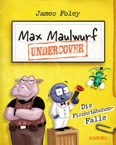 Max Maulwurf undercover (Band 1) - Die Fischstäbchen-Falle Foley, James; Wieland, Matthias (Übersetzung); Foley, James (Illustrationen) Couverture rigide 