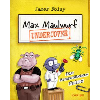 Max Maulwurf undercover (Band 1) - Die Fischstäbchen-Falle Foley, James; Wieland, Matthias (Übersetzung); Foley, James (Illustrationen) Couverture rigide 