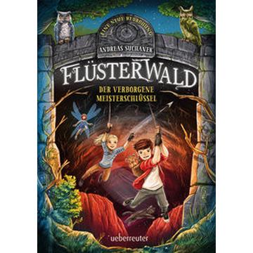 Flüsterwald - Eine neue Bedrohung. Der verborgene Meisterschlüssel. (Flüsterwald, Staffel II, Bd. 1)