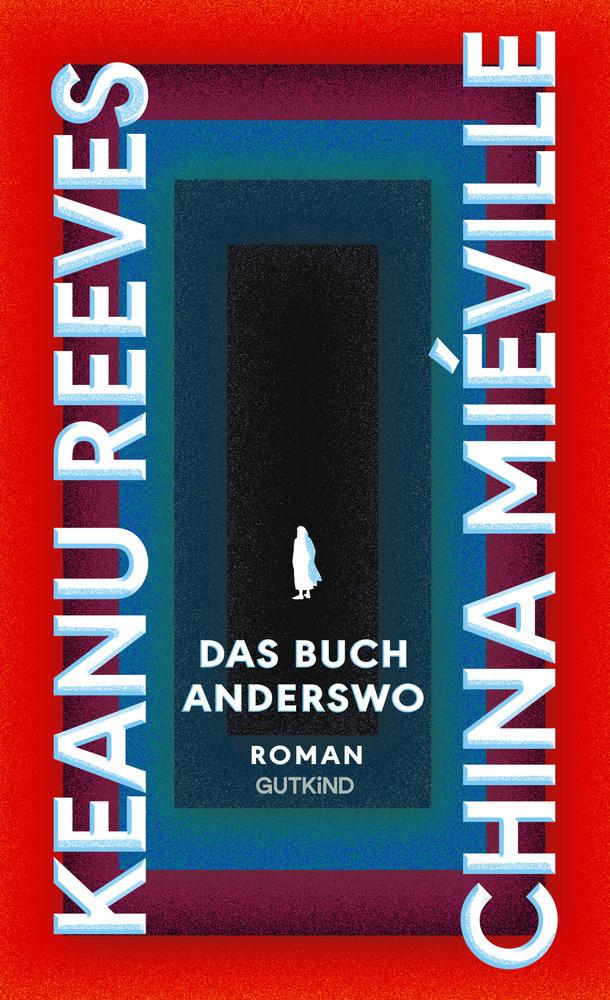 Das Buch Anderswo Reeves, Keanu; Miéville, China; Schmidt, Jakob (Übersetzung) Gebundene Ausgabe 