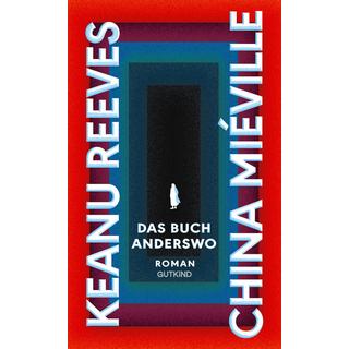 Das Buch Anderswo Reeves, Keanu; Miéville, China; Schmidt, Jakob (Übersetzung) Gebundene Ausgabe 