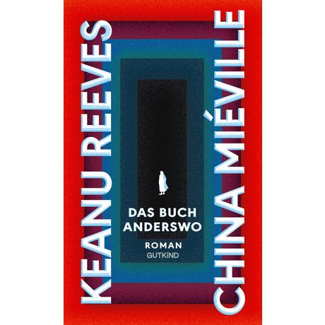 Das Buch Anderswo Reeves, Keanu; Miéville, China; Schmidt, Jakob (Übersetzung) Gebundene Ausgabe 