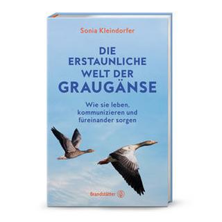 Die erstaunliche Welt der Graugänse Kleindorfer, Sonia; McAllister-Käfer, Patricia (Assistiert von) Couverture rigide 