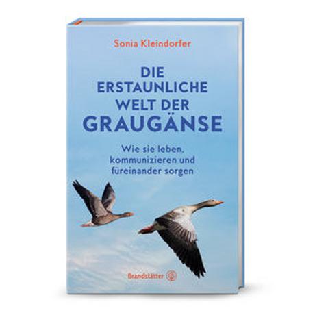 Die erstaunliche Welt der Graugänse Kleindorfer, Sonia; McAllister-Käfer, Patricia (Assistiert von) Couverture rigide 