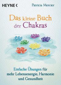 Das kleine Buch der Chakras Mercier, Patricia; Weingart, Karin (Übersetzung) Libro in brossura 