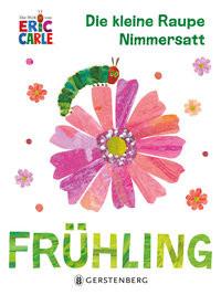 Die kleine Raupe Nimmersatt - Frühling Carle, Eric; Günther, Ulli und Herbert (Übersetzung) Gebundene Ausgabe 