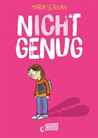 nICHt genug (nICHt genug-Reihe - Band 1) Scrivan, Maria; Loewe Graphix (Hrsg.); Scrivan, Maria (Illustrationen); Fricke, Harriet (Übersetzung) Copertina rigida 