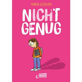 nICHt genug (nICHt genug-Reihe - Band 1) Scrivan, Maria; Loewe Graphix (Hrsg.); Scrivan, Maria (Illustrationen); Fricke, Harriet (Übersetzung) Copertina rigida 