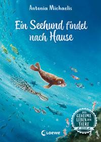 Das geheime Leben der Tiere (Ozean) - Ein Seehund findet nach Hause Michaelis, Antonia; Loewe Kinderbücher (Hrsg.); Körting, Verena (Illustrationen) Copertina rigida 