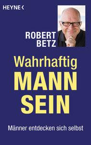 Wahrhaftig Mann sein Betz, Robert Taschenbuch 