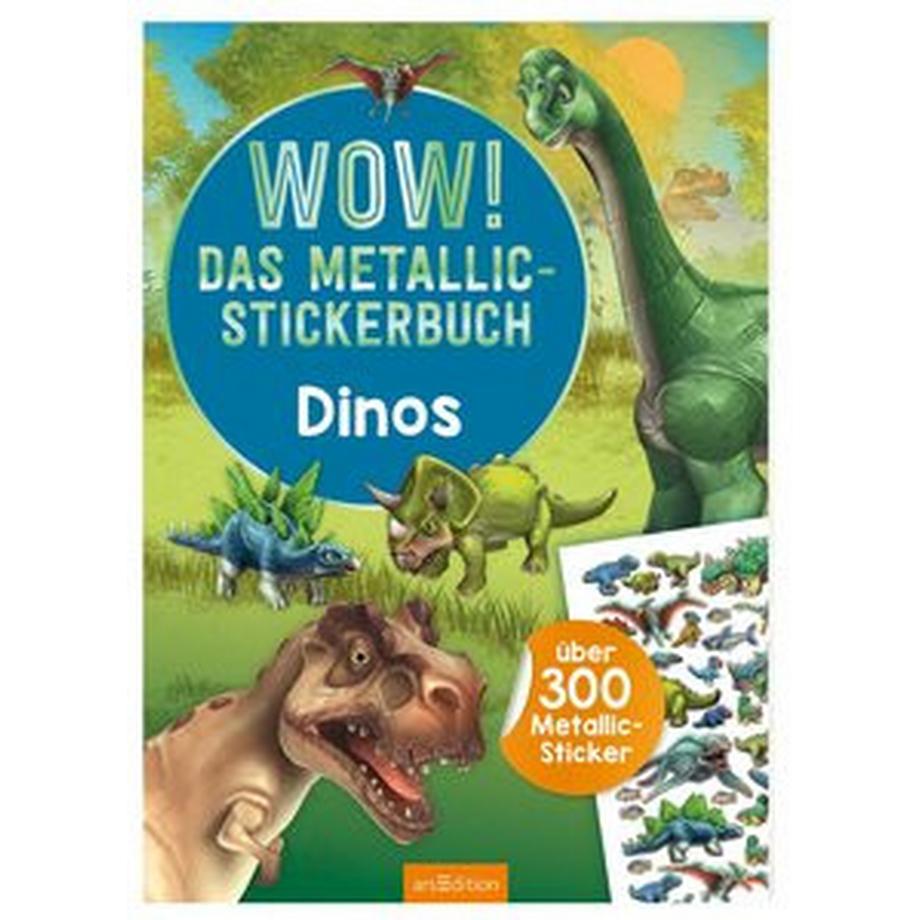 ARS EDITION  WOW! Das Metallic-Stickerbuch - Dinos 