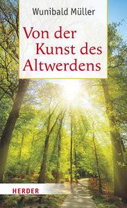 Von der Kunst des Altwerdens Müller, Wunibald Couverture rigide 