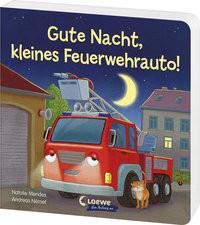 Gute Nacht, kleines Feuerwehrauto! Mendes, Natalie; Loewe Von Anfang An (Hrsg.); Német, Andreas (Illustrationen) Copertina rigida 