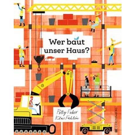 Wer baut unser Haus? Faber, Polly; Fahlén, Klas (Illustrationen); Flegler, Leena (Übersetzung) Gebundene Ausgabe 