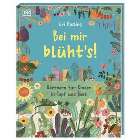 Bei mir blüht's! Gosling, Livi; DK Verlag - Kids (Hrsg.); Gosling, Livi (Illustrationen); Krabbe, Wiebke (Übersetzung) Gebundene Ausgabe 