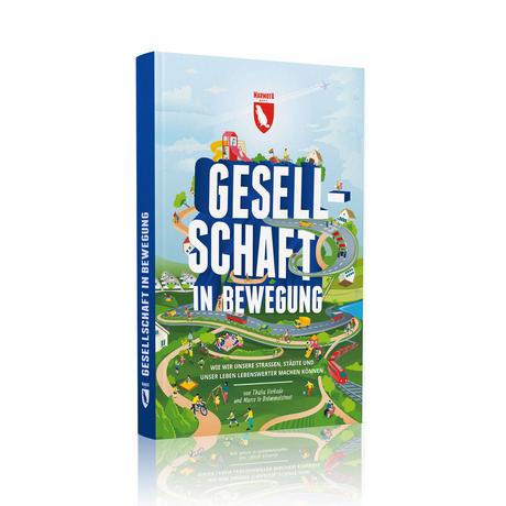 Gesellschaft in Bewegung te Brömmelstroet, Marco; Verkade, Thalia; Helmling, Ruth (Übersetzung); Bragin, Lana (Design); Welzer, Harald (Geleitwort); Perowanowitsch, Ingwar (Epilog) Copertina rigida 