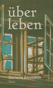 über leben Ammann, Corinne Gebundene Ausgabe 