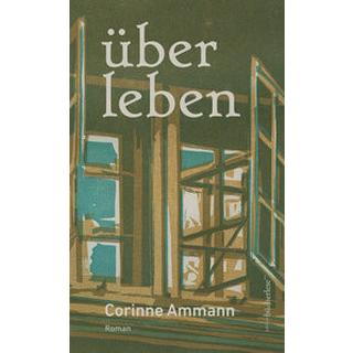 über leben Ammann, Corinne Gebundene Ausgabe 