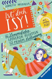 Ist doch Isy!, Band 2: Von Lampenfieber, leckeren Rezepten und meinem Lieblingssong (Wunderschön gestaltetes Kinderbuch mit einer spannenden Geschichte und vielen DIY-Anleitungen) Neubauer, Annette; Rosendorfer, Laura (Illustrationen); Rosendorfer, Laura (Umschlaggestaltung) Gebundene Ausgabe 