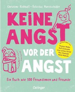 Keine Angst vor der Angst. Ein Buch wie 100 Freundinnen und Freunde Rickhoff, Christine; Horstschäfer, Felicitas (Illustrationen) Gebundene Ausgabe 