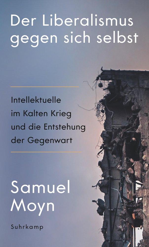 Der Liberalismus gegen sich selbst Moyn, Samuel; Pries, Christine (Übersetzung) Gebundene Ausgabe 