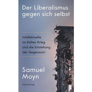 Der Liberalismus gegen sich selbst Moyn, Samuel; Pries, Christine (Übersetzung) Gebundene Ausgabe 