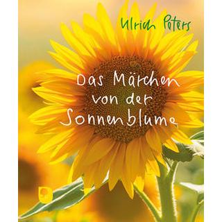 Das Märchen von der Sonnenblume Peters, Ulrich Couverture rigide 