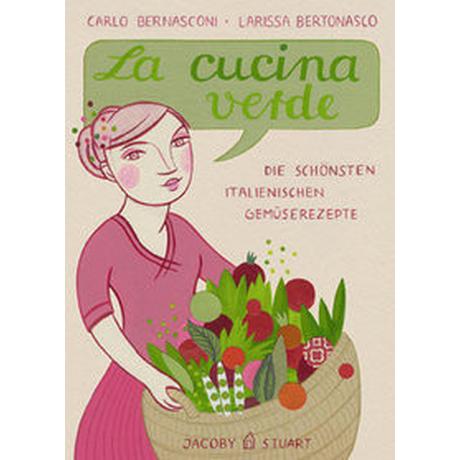 La cucina verde Bernasconi, Carlo; Bertonasco, Larissa (Illustrationen) Gebundene Ausgabe 