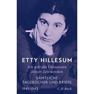 Ich will die Chronistin dieser Zeit werden Hillesum, Etty; Smelik, Klaas A. D. (Hrsg.); Berg, Hetty (Geleitwort); Siever, Christina (Übersetzung); Bühler, Pierre (Hrsg.); Schroth, Simone (Übersetzung) Couverture rigide 