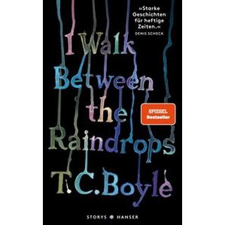 I walk between the Raindrops. Stories Boyle, T.C.; Gunsteren, Dirk van (Übersetzung); Grube, Anette (Übersetzung) Copertina rigida 