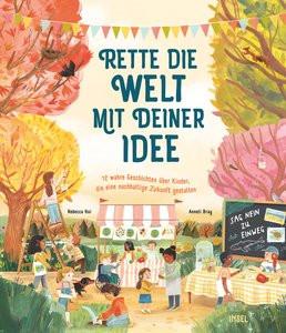 Rette die Welt mit deiner Idee Hui, Rebecca; Bray, Anneli (Illustrationen); Sievert, Emilie (Übersetzung) Copertina rigida 