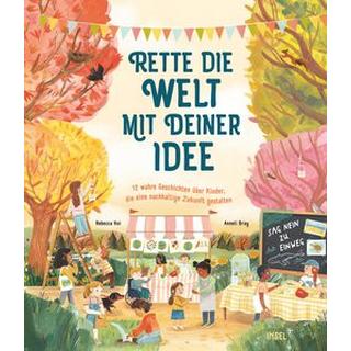 Rette die Welt mit deiner Idee Hui, Rebecca; Bray, Anneli (Illustrationen); Sievert, Emilie (Übersetzung) Copertina rigida 