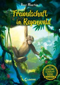 Das geheime Leben der Tiere (Dschungel) - Freundschaft im Regenwald Martin, Peer; Loewe Kinderbücher (Hrsg.); Beschorner, Marie (Illustrationen) Copertina rigida 