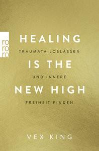 Healing Is The New High - Traumata loslassen und innere Freiheit finden King, Vex; Schulte, Sabine (Übersetzung) Livre de poche 