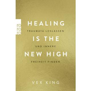 Healing Is The New High - Traumata loslassen und innere Freiheit finden King, Vex; Schulte, Sabine (Übersetzung) Livre de poche 