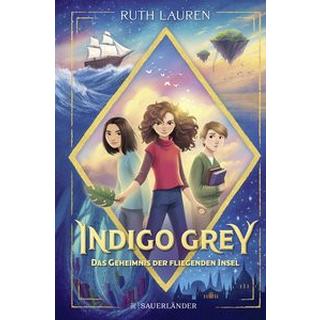 Indigo Grey - Das Geheimnis der fliegenden Insel Lauren, Ruth; Schuhmacher, Nadja (Übersetzung); Schuhmacher, Naemi (Übersetzung); King-Chai, Sharon (Illustrationen) Couverture rigide 