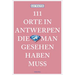 111 Orte in Antwerpen, die man gesehen haben muss Walter, Kay Livre de poche 