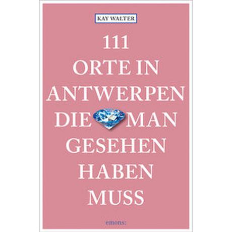 111 Orte in Antwerpen, die man gesehen haben muss Walter, Kay Livre de poche 