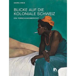 Blicke auf die koloniale Schweiz Kreis, Georg Copertina rigida 