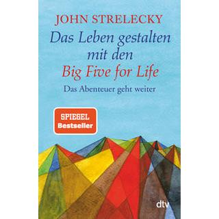 Das Leben gestalten mit den Big Five for Life Strelecky, John; Lemke, Bettina (Übersetzung) Taschenbuch 