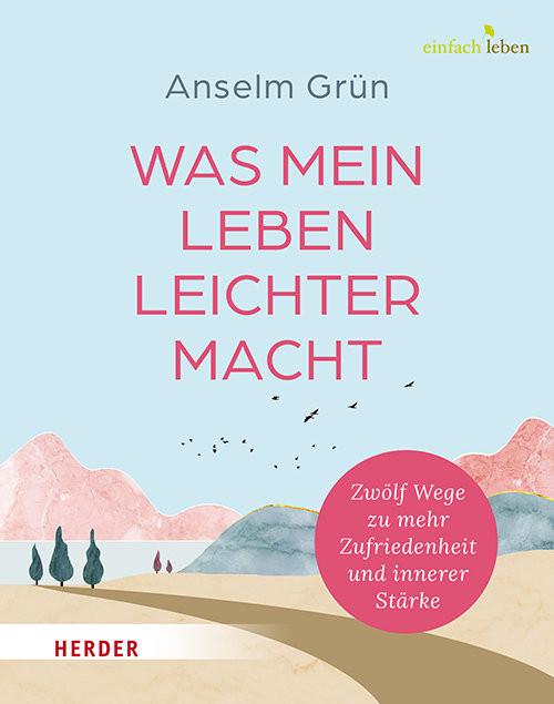 Was mein Leben leichter macht Grün, Anselm; Walter, Rudolf (Hrsg.) Couverture rigide 