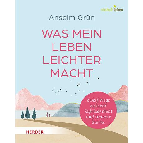 Was mein Leben leichter macht Grün, Anselm; Walter, Rudolf (Hrsg.) Couverture rigide 